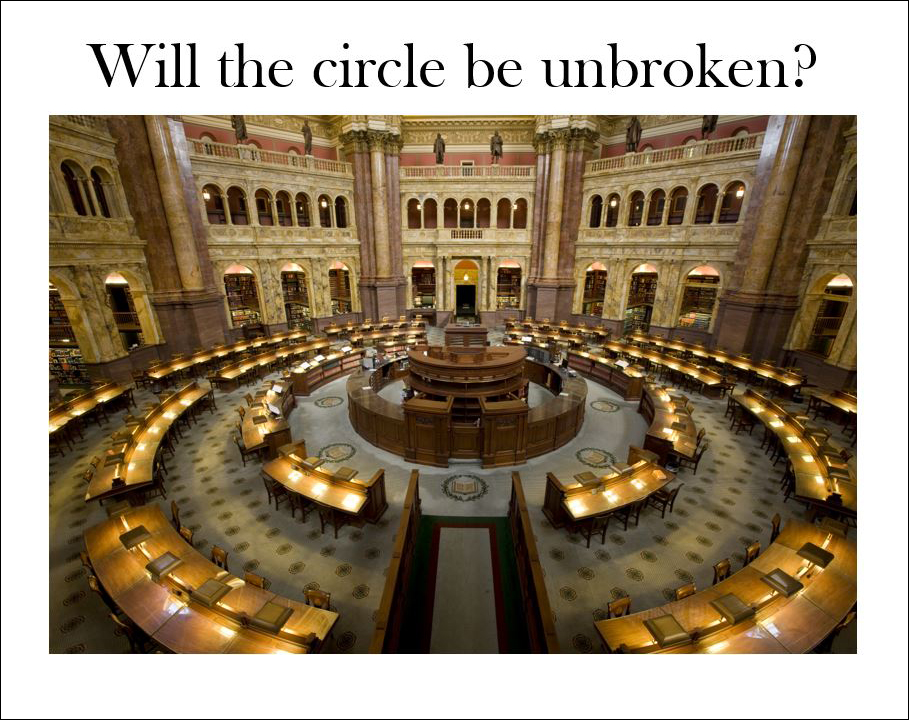 A view of the Main Reading Room with the caption 'Will the Circle be Unbroken?'